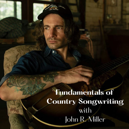Fundamentals of Country Songwriting with John R Miller